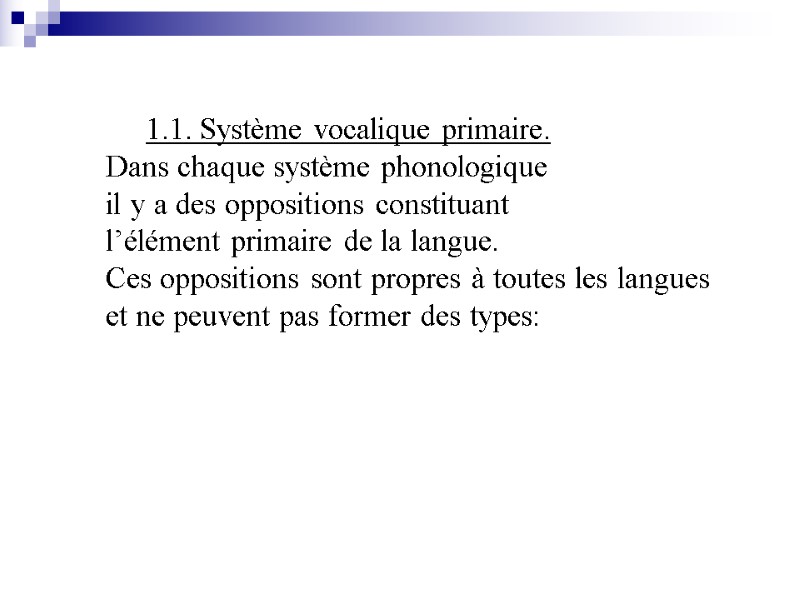 1.1. Système vocalique primaire. Dans chaque système phonologique il y a des oppositions constituant